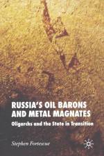 Russia's Oil Barons and Metal Magnates af S. Fortescue