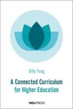 A Connected Curriculum for Higher Education af Dilly Fung