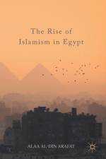 The Rise of Islamism in Egypt af Alaa Al-Din Arafat