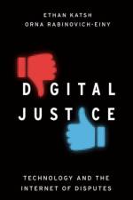 Digital Justice af Ethan (Director and Co-Founder of the National Center for Technology and Dispute Resolution Katsh