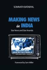Making News in India af Somnath Batabyal