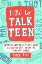 How to Talk Teen af Mark Leigh