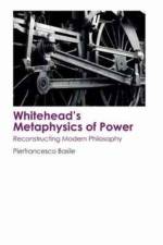 Whitehead's Metaphysics of Power af Pierfrancesco Basile