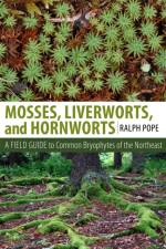 Mosses, Liverworts, and Hornworts af Ralph H. Pope