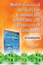 Mobile Financial Services for Economically Vulnerable & Underserved Consumers