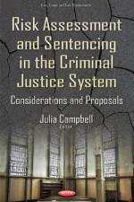 Risk Assessment & Sentencing in the Criminal Justice System