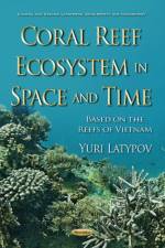 Coral Reef Ecosystem in Space & Time af Yuri Latypov