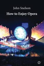 How to Enjoy Opera af John (Theatre Snelson
