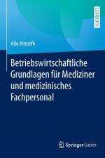 Betriebswirtschaftliche Grundlagen fur Mediziner und medizinisches Fachpersonal af Ado Ampofo
