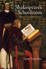 Shakespeare's Schoolroom af Lynn Enterline