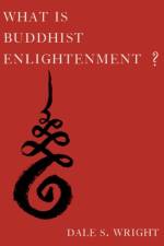 What Is Buddhist Enlightenment? af Dale S. (Gamble Distinguished Professor of Religious Studies and Asian Studies Wright