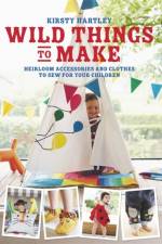 Wild Things to Make af Kirsty Hartley