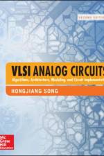 VLSI Analog Circuits: Algorithms, Architecture, Modeling, and Circuit Implementation, Second Edition af Hongjiang Song