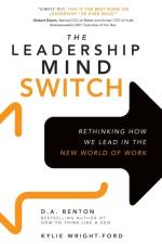 The Leadership Mind Switch: Rethinking How We Lead in the New World of Work af D. A. Benton