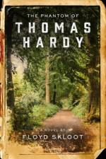 Phantom of Thomas Hardy af Floyd Skloot
