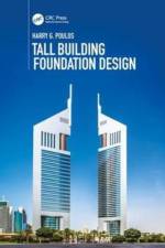 Tall Building Foundation Design af Harry G. (Coffey Geotechnics Poulos