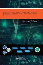 Data Fusion Mathematics af Jitendra R. (National Aerospace Laboratories (CSIR-NAL) Raol