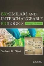 Biosimilars and Interchangeable Biologics af Sarfaraz K. (Therapeutic Proteins International Niazi