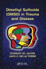 Dimethyl Sulfoxide (DMSO) in Trauma and Disease af Stanley W. (Gerlinger Professor Jacob