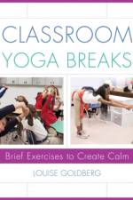Classroom Yoga Breaks af Louise Goldberg