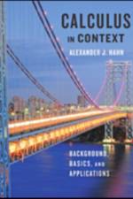 Calculus in Context af Alexander J. (University of Notre Dame) Hahn