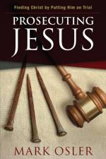 Prosecuting Jesus af Mark Osler