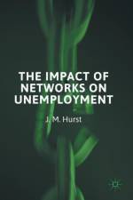 The Impact of Networks on Unemployment af J. M. Hurst