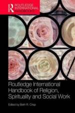 The Routledge Handbook of Religion, Spirituality and Social Work