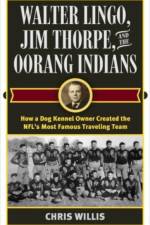 Walter Lingo, Jim Thorpe, and the Oorang Indians af Chris Willis