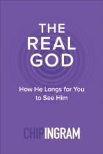 The Real God – How He Longs for You to See Him af Chip Ingram