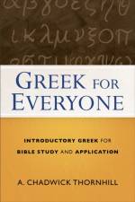 Greek for Everyone – Introductory Greek for Bible Study and Application af A. Chadwick Thornhill