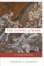 The Gospel of Mark – A Liturgical Reading af Charles A. Bobertz