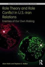 Role Theory and Role Conflict in U.S.-Iran Relations af Akan (Furman University Malici