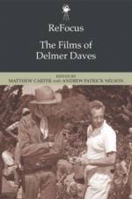 ReFocus: The Films of Delmer Daves af Andrew Nelson