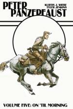 Peter Panzerfaust Volume 5: On 'Til Morning af Kurtis J. Wiebe