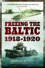 Freeing the Baltic 1918 - 1920 af Geoffrey Bennett