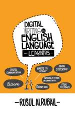 Digital Writing for English Language Learners af Rusul Alrubail