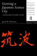 Growing a Japanese Science City af James W. Dearing