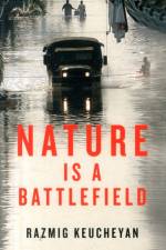 Nature is a Battlefield af Razmig Keucheyan