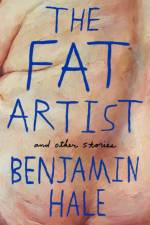 The Fat Artist and Other Stories af Benjamin Hale