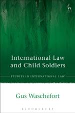 International Law and Child Soldiers af Gus Waschefort