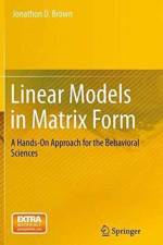 Linear Models in Matrix Form af Jonathon D. Brown