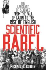 Scientific Babel af Professor Michael Gordin