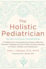 The Holistic Pediatrician, Twentieth Anniversary Revised Edition af Kathi J. Kemper