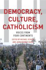 Democracy, Culture, Catholicism af Michael J. Schuck