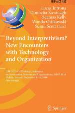 Beyond Interpretivism? New Encounters with Technology and Organization