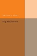 Map Projections af Arthur R. Hinks