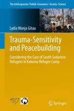 Trauma-sensitivity and Peacebuilding af Lydia Wanja Gitau