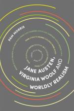 Jane Austen, Virginia Woolf and Worldly Realism af Pam Morris