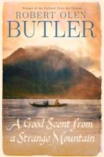 A Good Scent from a Strange Mountain af Robert Olen Butler